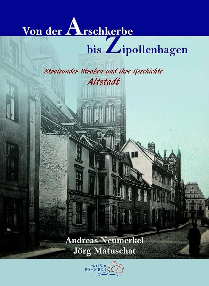 Von der Arschkerbe bis Zipollenhagen: Stralsunder Straßen und ihre Geschichte – Altstadt