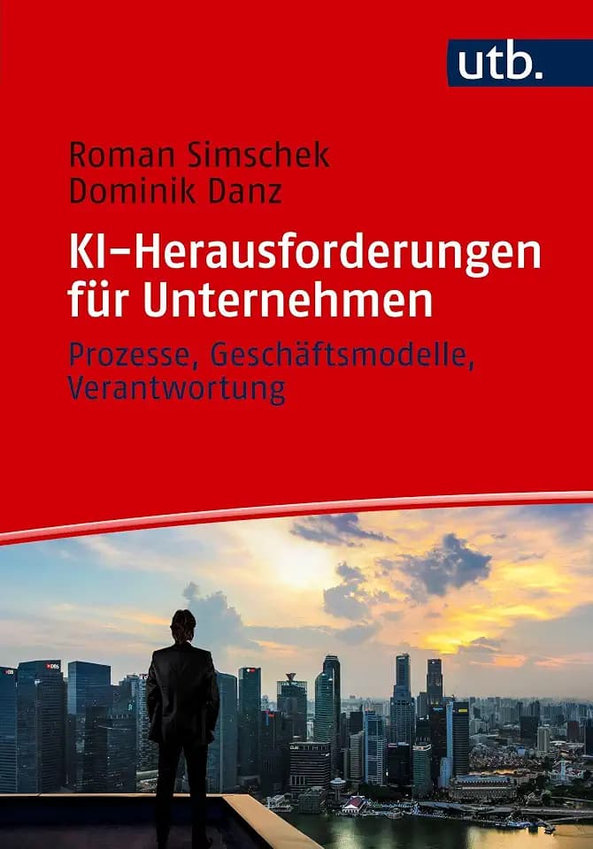 KI-Herausforderungen für Unternehmen: Prozesse, Geschäftsmodelle, Verantwortung