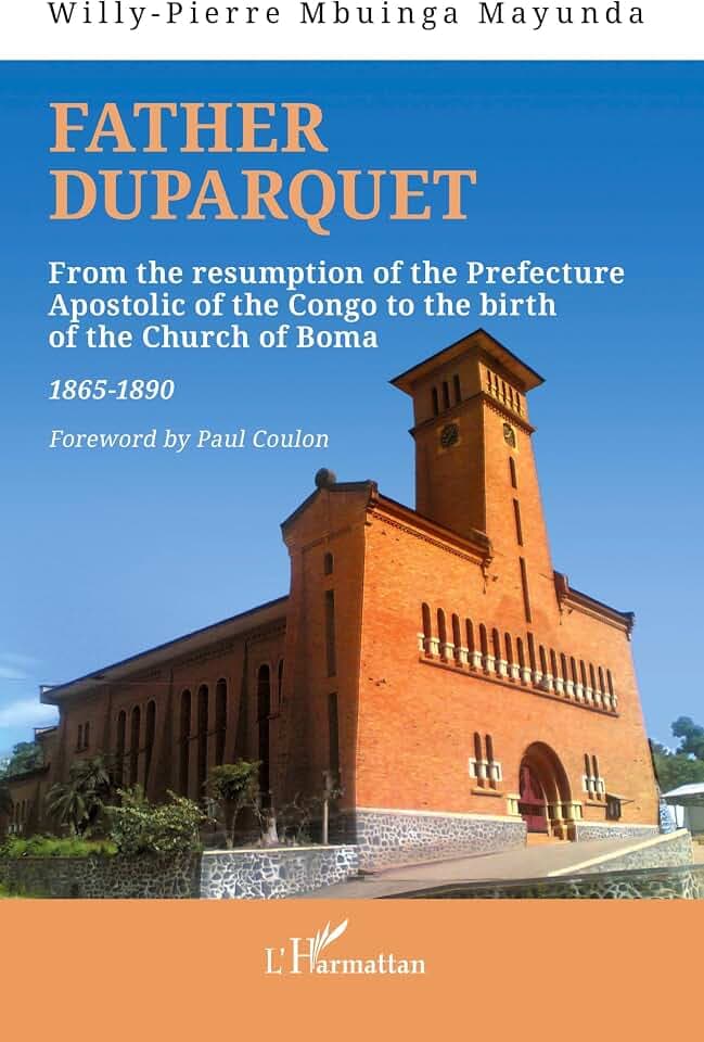 Father Duparquet: From the resumption of the Prefecture Apostolic of the Congo to the birth of the Church of Boma 1865-1890
