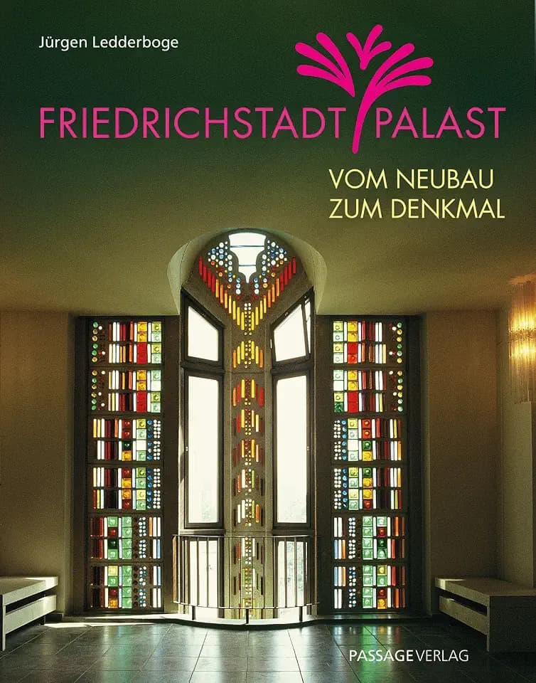 Friedrichstadtpalast: Vom Neubau zum Denkmal