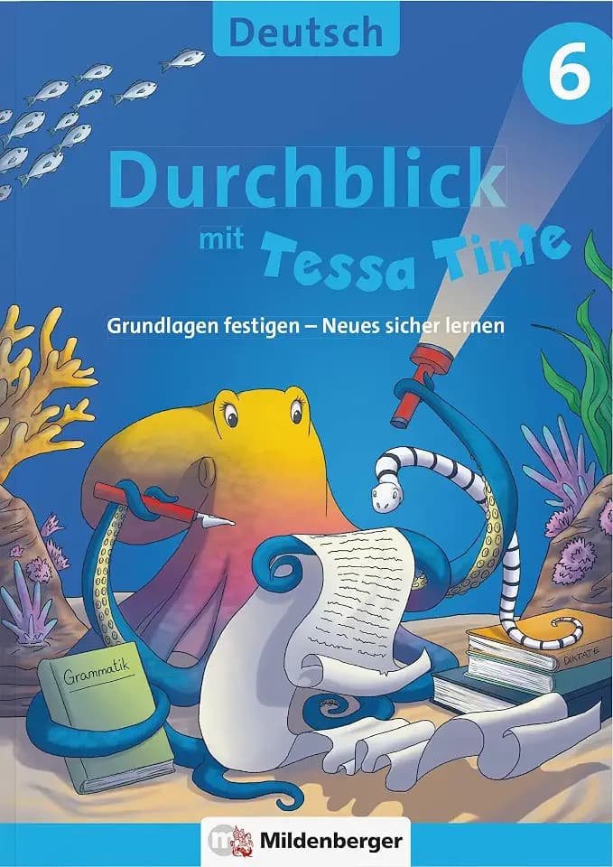 Durchblick in Deutsch 6 mit Tessa Tinte: Grundlagen festigen – Neues sicher lernen (Durchblick mit Tessa Tinte)