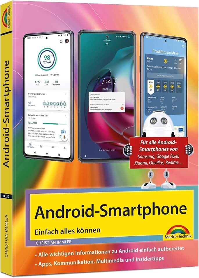 Android Smartphone: Einfach alles können - Die besten Tipps und Tricks: Für alle Geräte mit Android System wie Samsung, Xiaomi, Sony, HTC, LG u. v. m