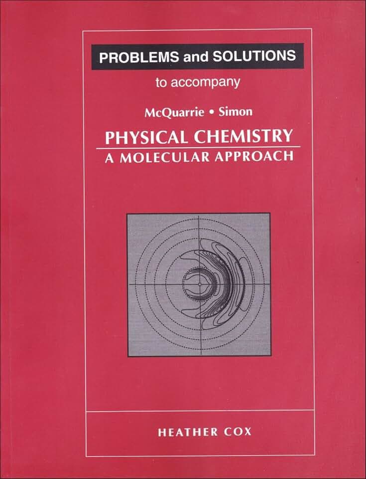Problems and Solutions to Accompany Mcquarrie and Simon, Physical Chemistry: A Molecular Approach