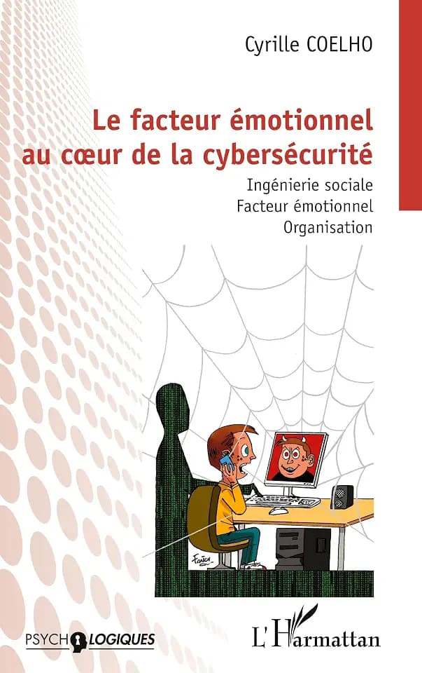 Le facteur émotionnel au cœur de la cybersécurité: Ingénierie sociale. Facteur émotionnel. Organisation (Psycho-Logiques)