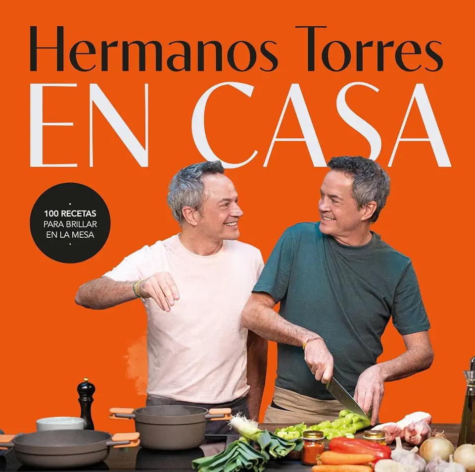 Hermanos Torres en casa: 100 recetas para brillar en la mesa (Obras diversas)
