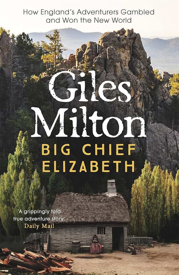 Big Chief Elizabeth: How England's Adventurers Gambled and Won the New World