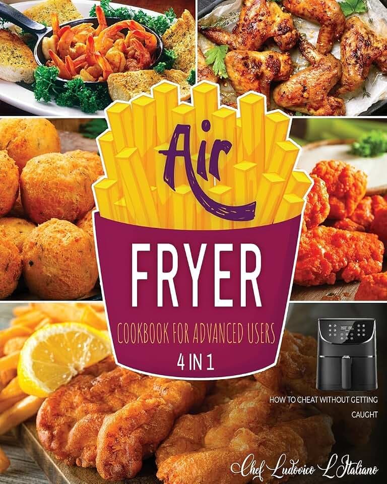 Air Fryer Cookbook for Advanced Users [4 Books in 1]: How to Cheat without Getting Caught