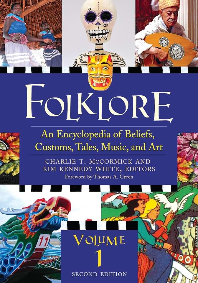 Folklore: An Encyclopedia of Beliefs, Customs, Tales, Music, and Art (3 Volume Set)