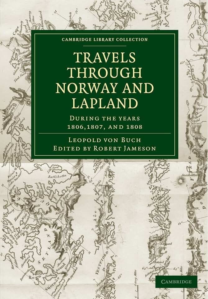 Travels Through Norway and Lapland During the Years 1806, 1807, and 1808 (Cambridge Library Collection)