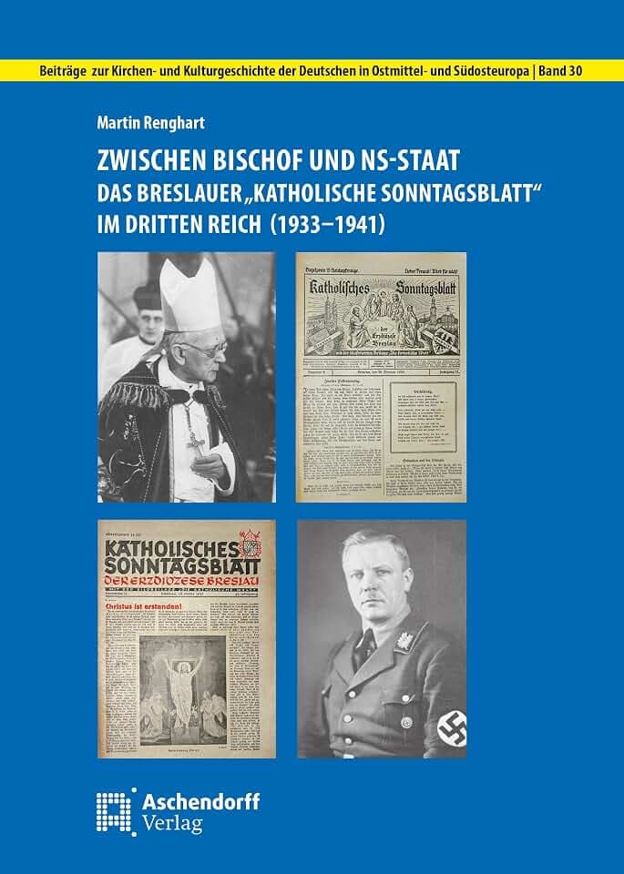 Zwischen Bischof und NS-Staat: Das Breslauer "Katholische Sonntagsblatt" im Dritten Reich (1933-1941) (Beiträge zur Kirchen- und Kulturgeschichte der Deutschen in Ostmittel- und Südosteuropa)