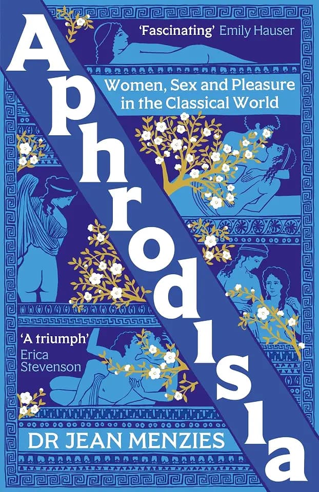 Aphrodisia: Women, Sex and Pleasure in the Classical World