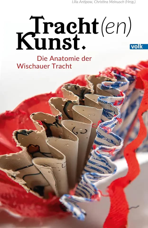 Tracht(en)Kunst: Die Anatomie der Wischauer Tracht