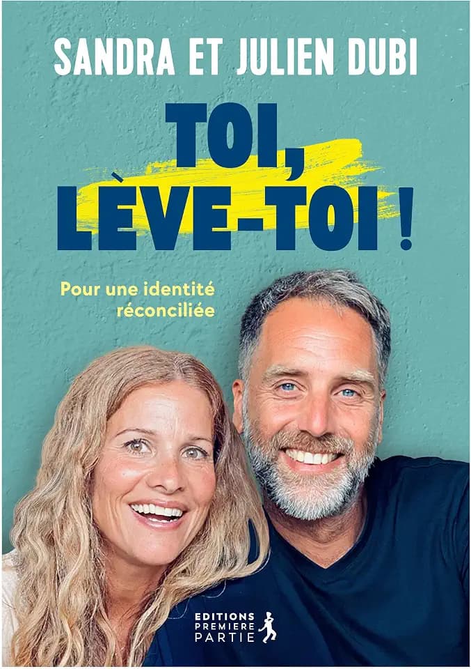 Toi, lève-toi !: Pour une identité réconciliée