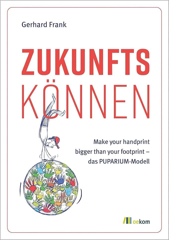 Zukunftskönnen: Make your handprint bigger than your footprint – das PUPARIUM-Modell