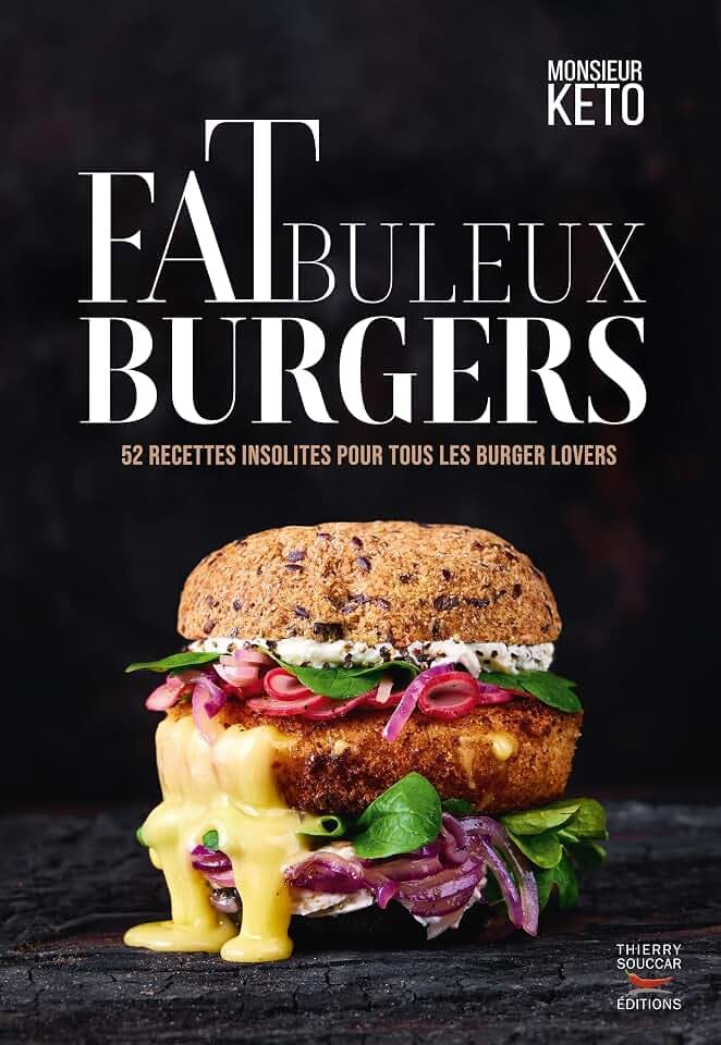Fatbuleux Burgers: 52 recettes de burgers insolites pour tous les burger lovers