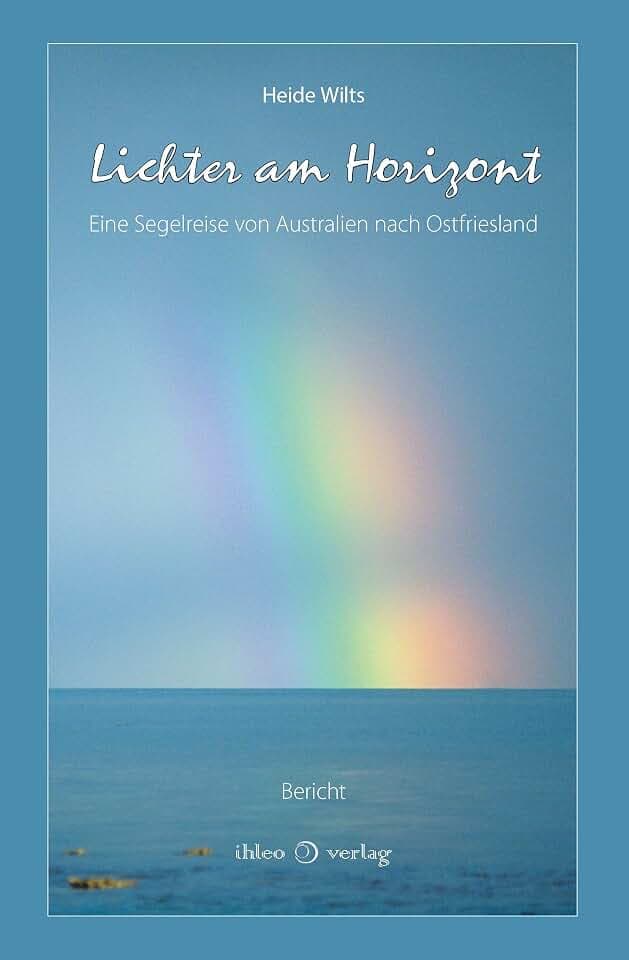 Lichter am Horizont: Eine Segelreise von Australien nach Ostfriesland