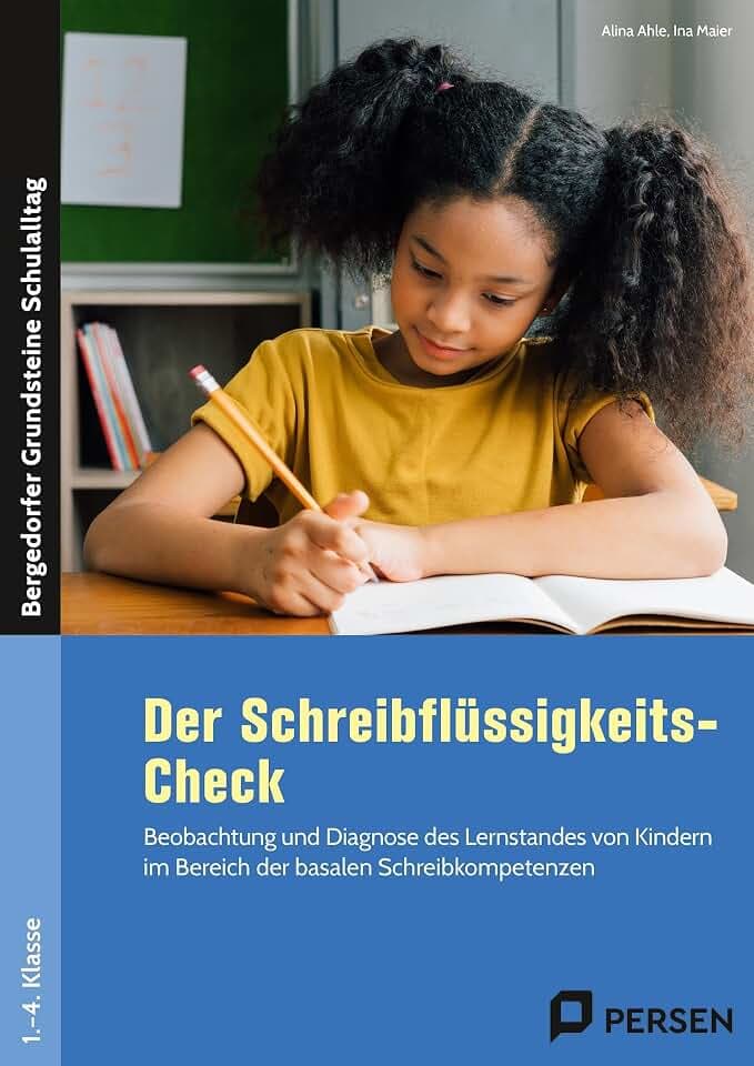 Der Schreibflüssigkeits-Check: Beobachtung und Diagnose des Lernstandes von Kindern im Bereich der basalen Schreibkompetenzen (1. bis 4. Klasse)