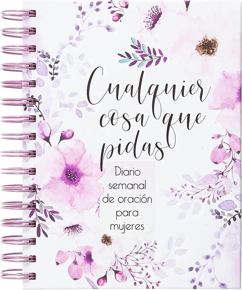 Cualquier cosa que pidas: Diario de oración semanal para mujeres (Spanish Edition)