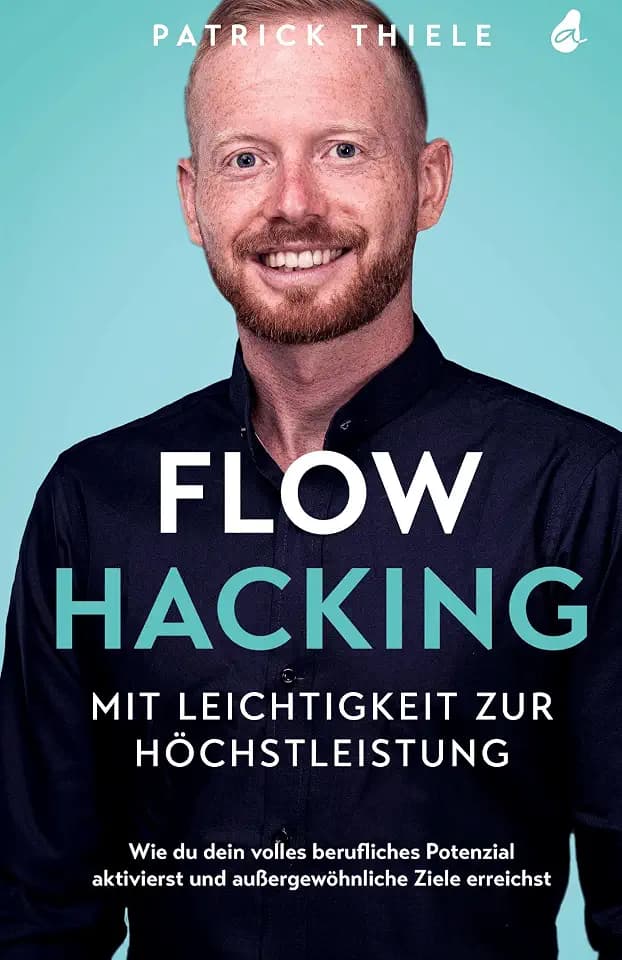 Flowhacking - mit Leichtigkeit zur Höchstleistung: Wie du dein volles berufliches Potenzial aktivierst und außergewöhnliche Ziele erreichst | Ein Mindset Ratgeber inkl. Online-Training