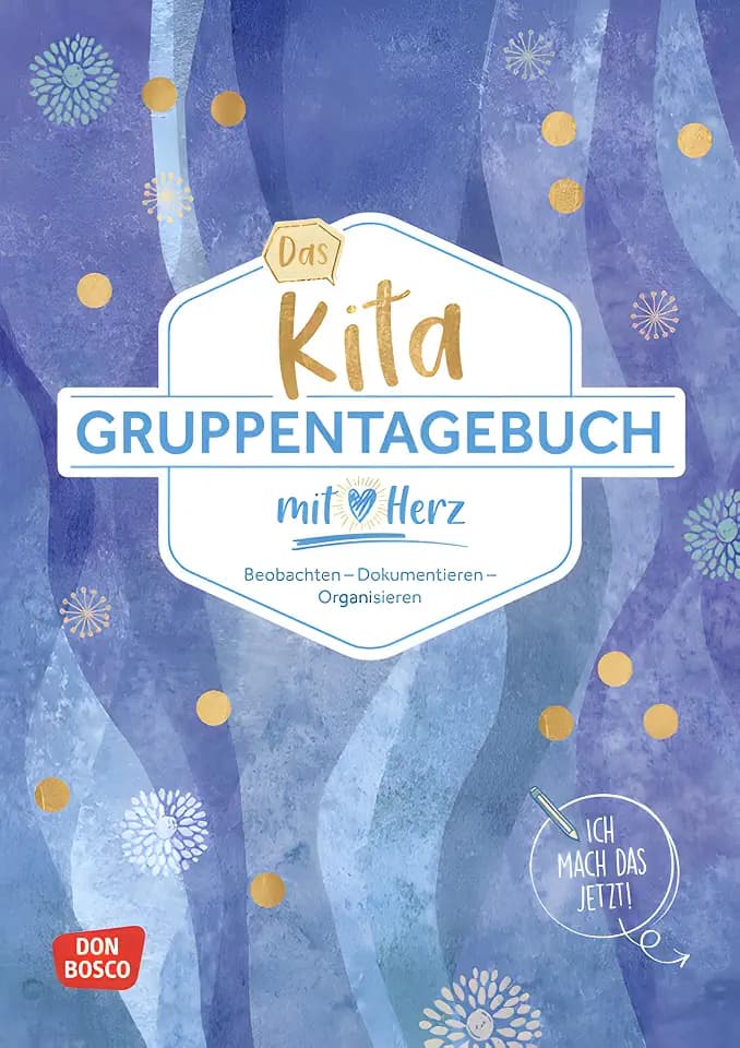 Das Kita-Gruppentagebuch (DIN A 4, Variante "Blau"): Beobachten - Dokumentieren - Organisieren mit Herz. Alltagshelfer für das Kita-Jahr. Tagebuch & ... Kita und Hort. (Kleine Helfer im Kita-Alltag)