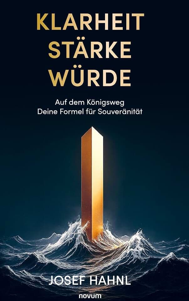 Klarheit Stärke Würde: Auf dem Königsweg Deine Formel für Souveränität