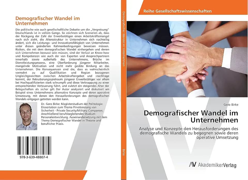 Demografischer Wandel im Unternehmen: Analyse und Konzepte den Herausforderungen des demografische Wandels zu begegnen sowie deren operative Umsetzung