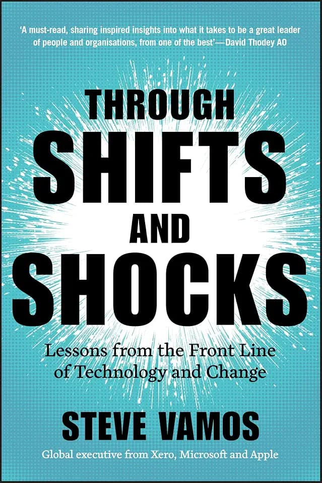Through Shifts and Shocks: Lessons from the Front Line of Technology and Change