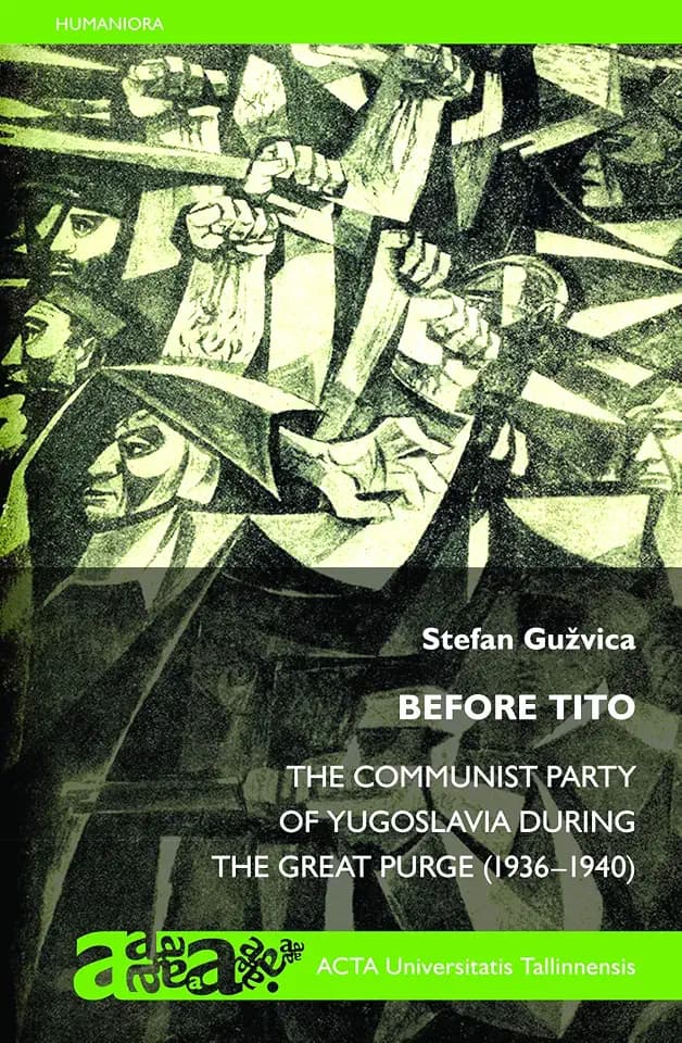 Before Tito: The Communist Party of Yugoslavia during the Great Purge (1936-1940)