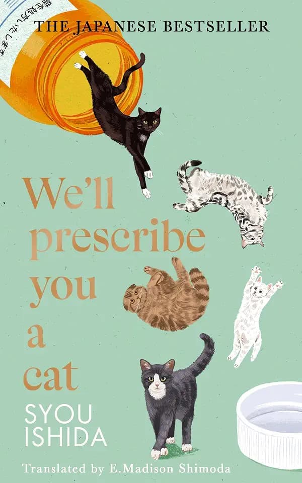 We'll Prescribe You a Cat: The feel good Japanese bestselling book (The Kokoro Cat Clinic, 1)