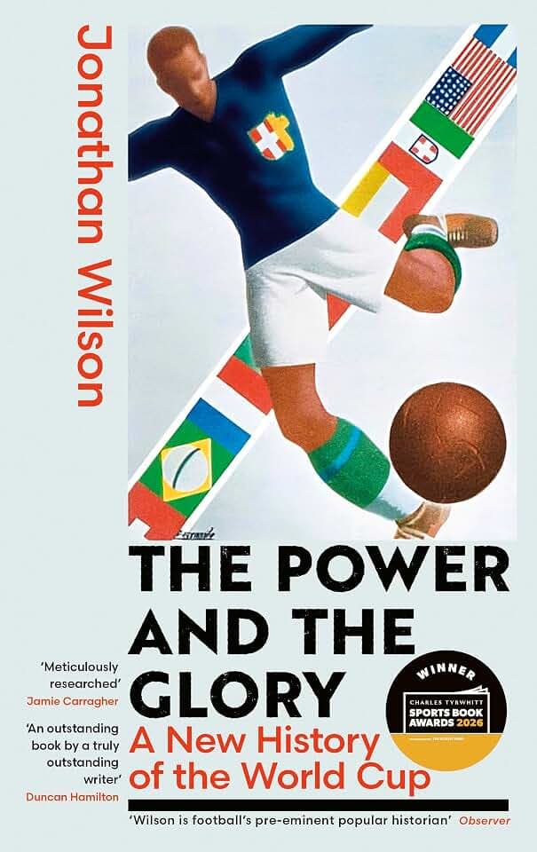 The Power and the Glory: A New History of the World Cup - Winner of the Sports Book of the Year Award 2026