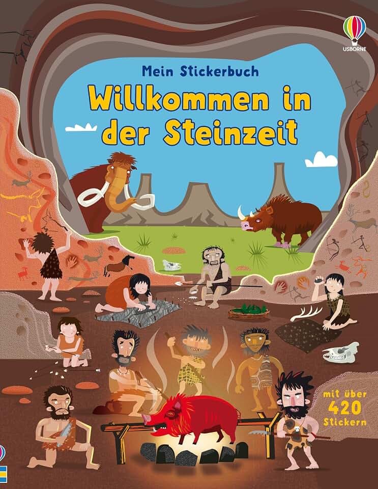 Mein Stickerbuch: Willkommen in der Steinzeit: Stickerheft mit über 420 Stickern – macht unsere Vorgeschichte interaktiv erlebbar – für Kinder ab 5 Jahren (Meine Stickerbücher)