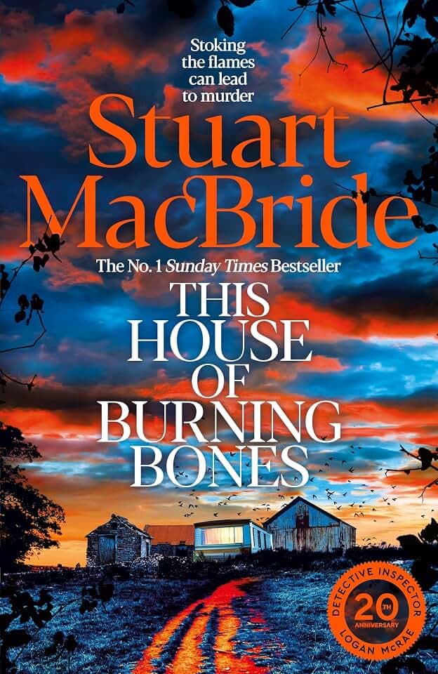 This House of Burning Bones: A Dark And Twisty Police Procedural Featuring Logan McRae, From Sunday Times Bestselling Author Stuart MacBride (Logan McRae (englisch))