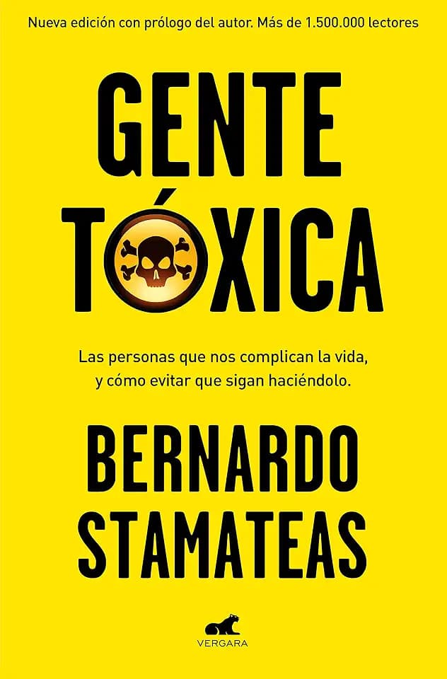 Gente tóxica: Las personas que nos complican la vida y como evitar que lo sigan haciendo / Toxic People: Nueva edición con prólogo del autor. Más de 1.500.000 lectores. (Vergara)
