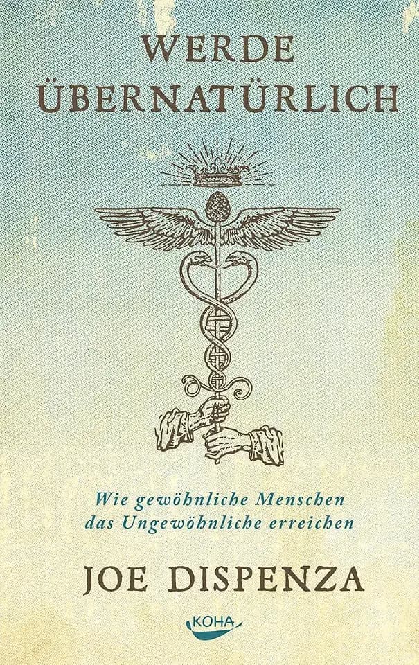 Werde übernatürlich: Wie gewöhnliche Menschen das Ungewöhnliche erreichen