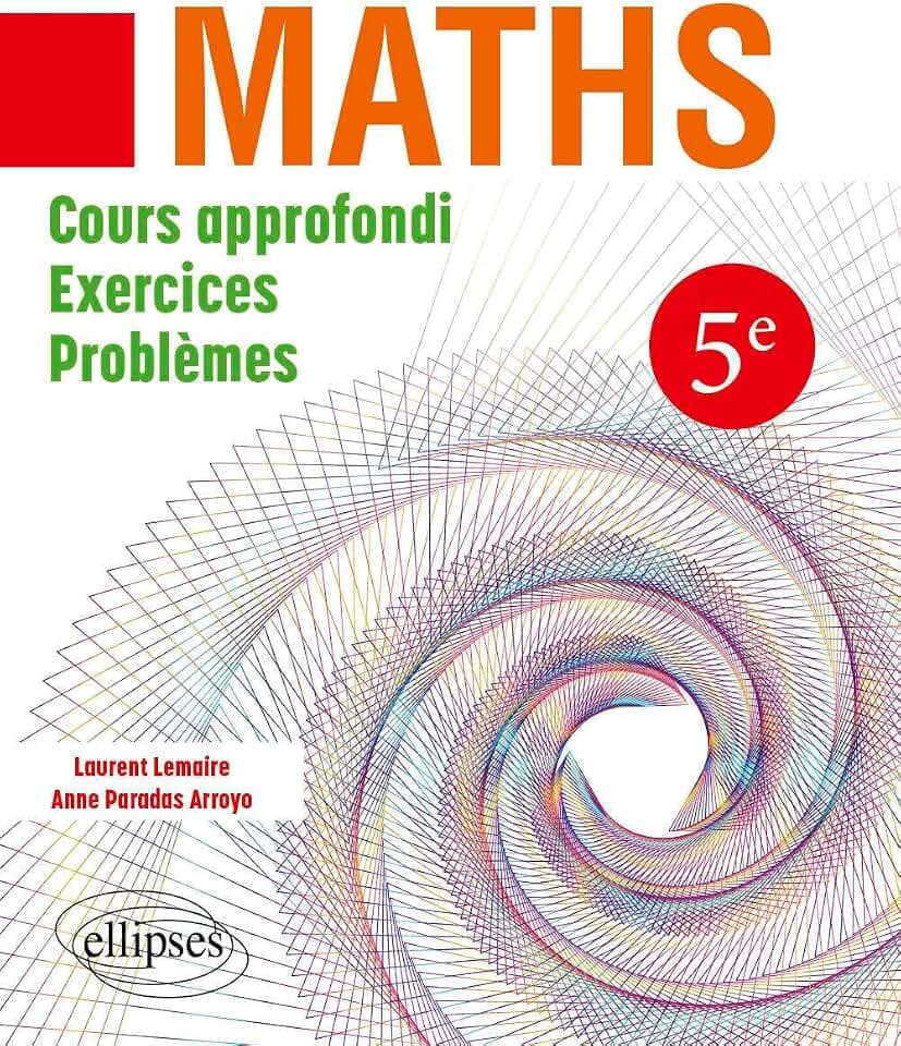 Mathématiques 5ème: Cours approfondi, exercices et problèmes