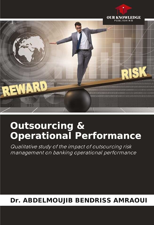 Outsourcing & Operational Performance: Qualitative study of the impact of outsourcing risk management on banking operational performance