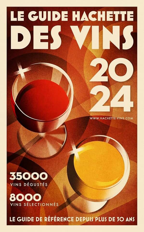 Le Guide Hachette des Vins 2024: 35.000 Vins Degustes, 8.000 Vins Selectionnes