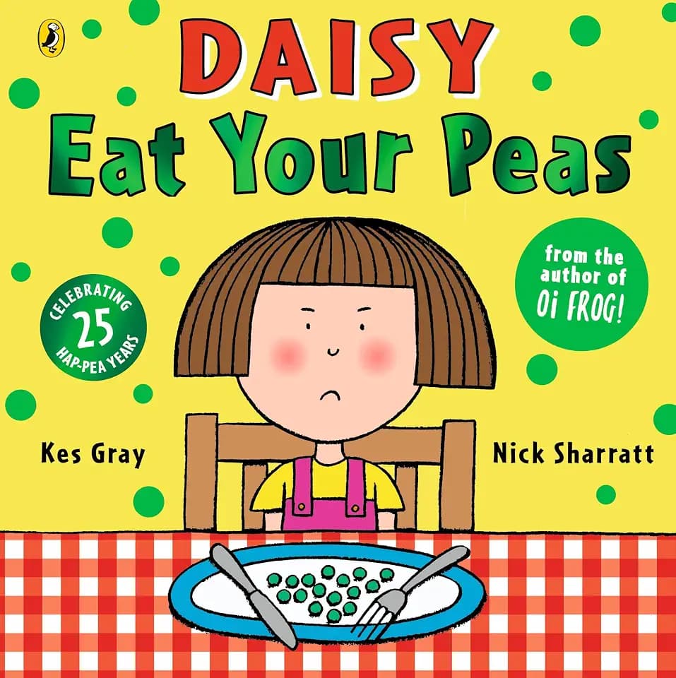 Daisy: Eat Your Peas: A deliciously funny story for cheeky children everywhere (Daisy Picture Books)