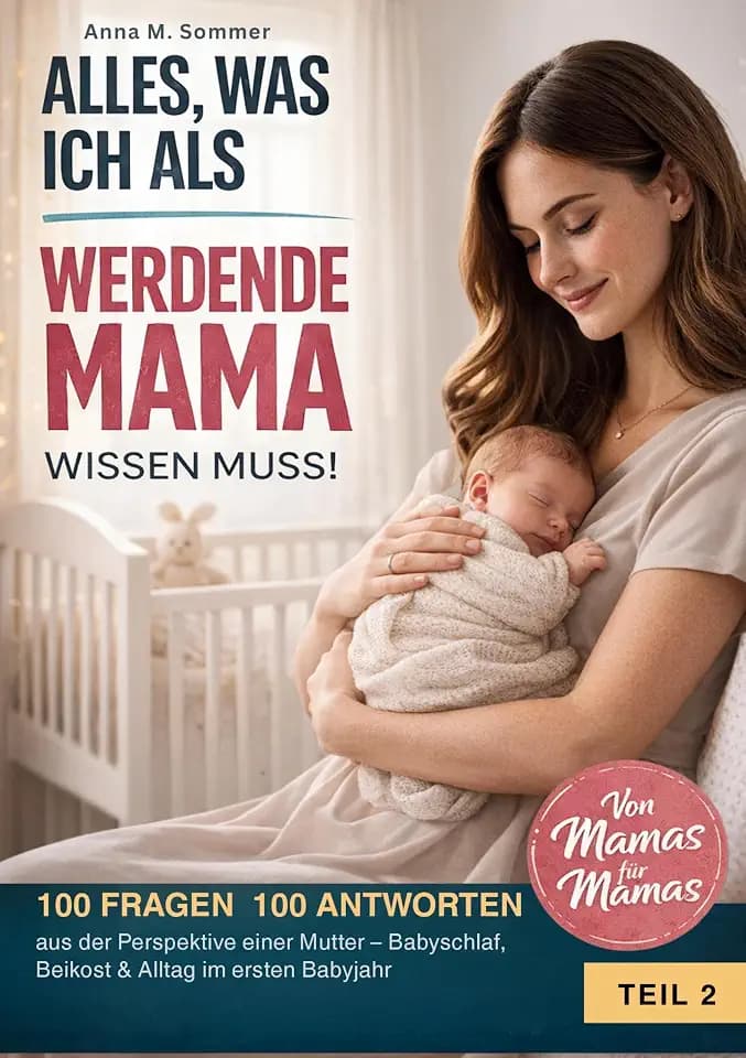 Alles was ich als werdende Mama wissen muss!: 100 FRAGEN 100 ANTWORTEN aus der Perspektive einer Mutter - Babyschlaf, Beikost & Alltag im ersten Babyjahr (Der Mama-Kompass)