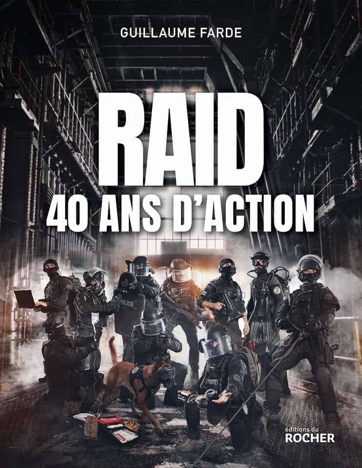 Raid - 40 ans d'action: 40 ans à servir sans faillir