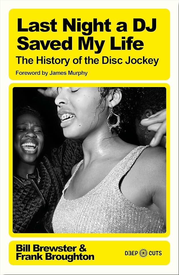 Last Night a DJ Saved My Life: The History of the Disc Jockey (White Rabbit Deep Cuts)