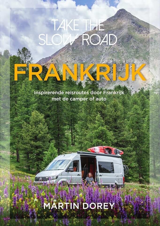 Frankrijk: inspirerende reisroutes door Frankrijk met de camper of auto (Take the slow road)