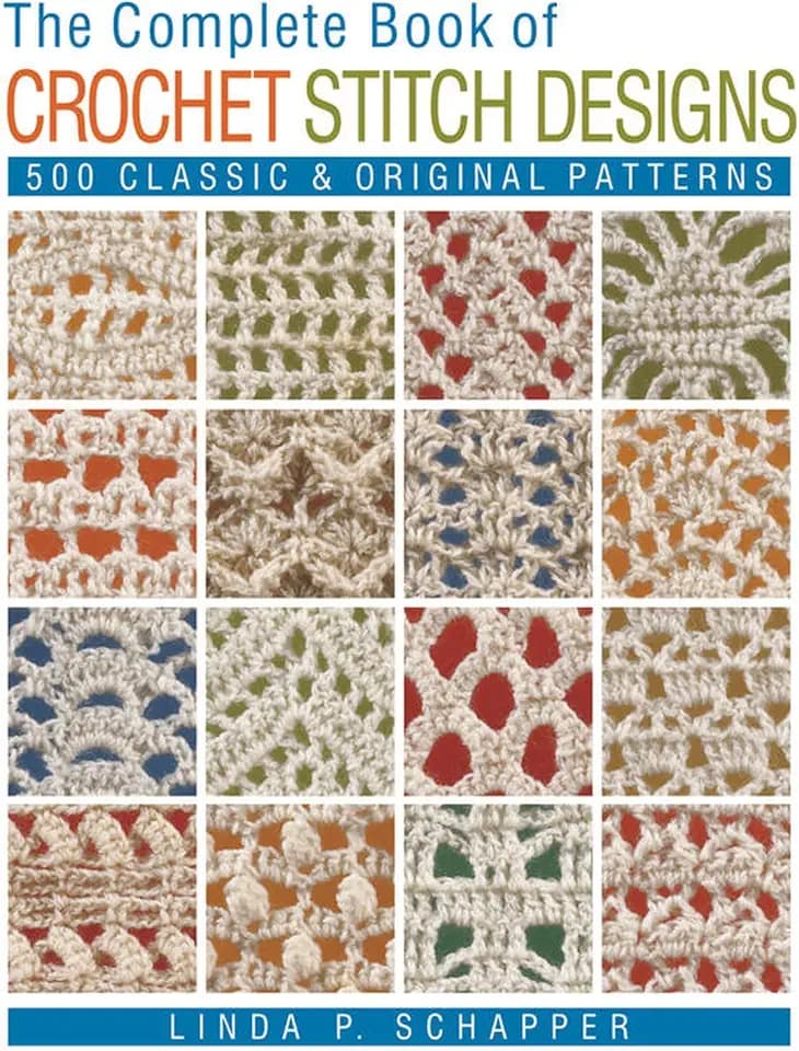 The Complete Book of Crochet Stitch Designs: 500 Classic & Original Patterns (Complete Crochet Designs)