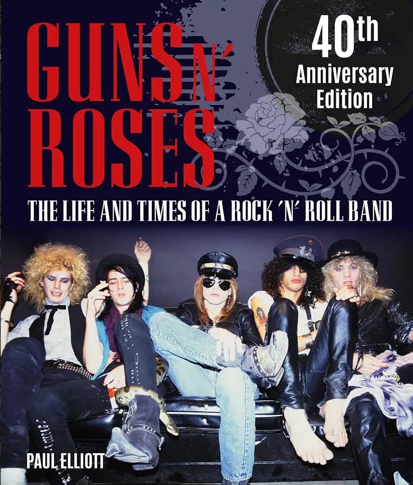 Guns N' Roses: The Life and Times of a Rock 'N' Roll Band