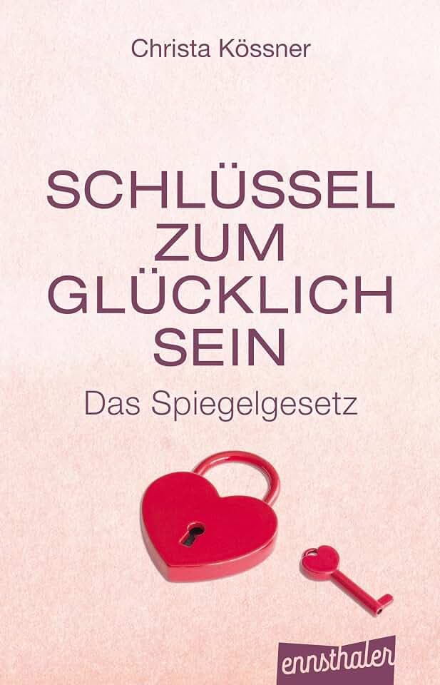 Schlüssel zum Glücklich-Sein: Das Spiegelgesetz