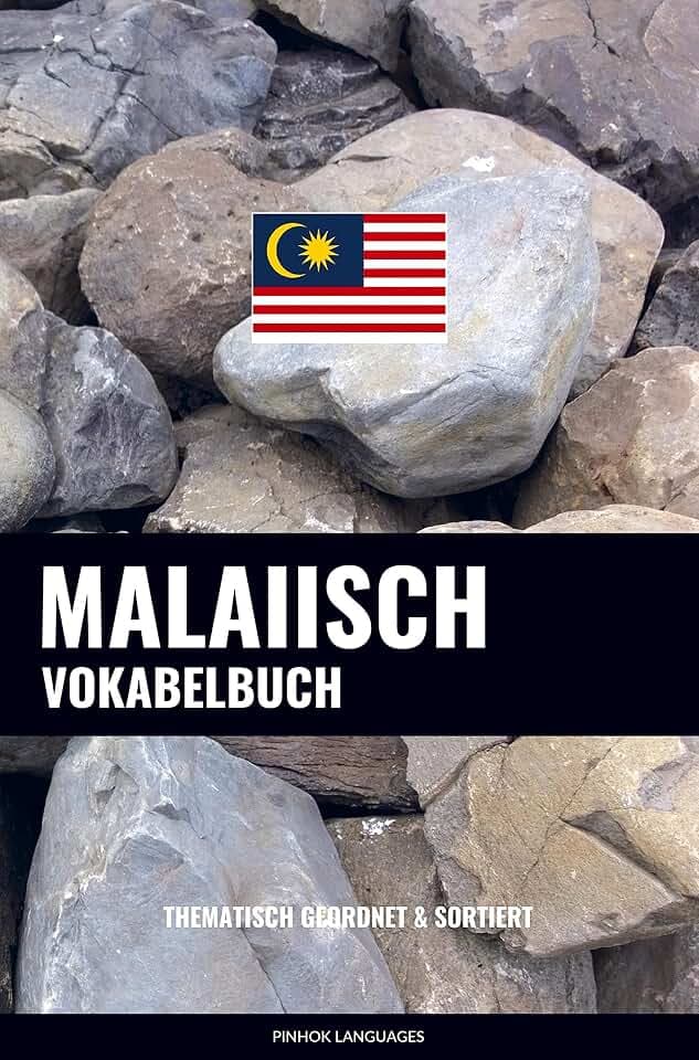 Malaiisch Vokabelbuch: Thematisch Gruppiert & Sortiert