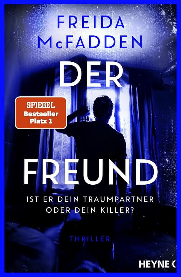 Der Freund – Ist er dein Traumpartner oder dein Killer?: Thriller - Ein Nr. 1 SPIEGEL-Bestseller der aktuell erfolgreichsten Spannungsautorin!