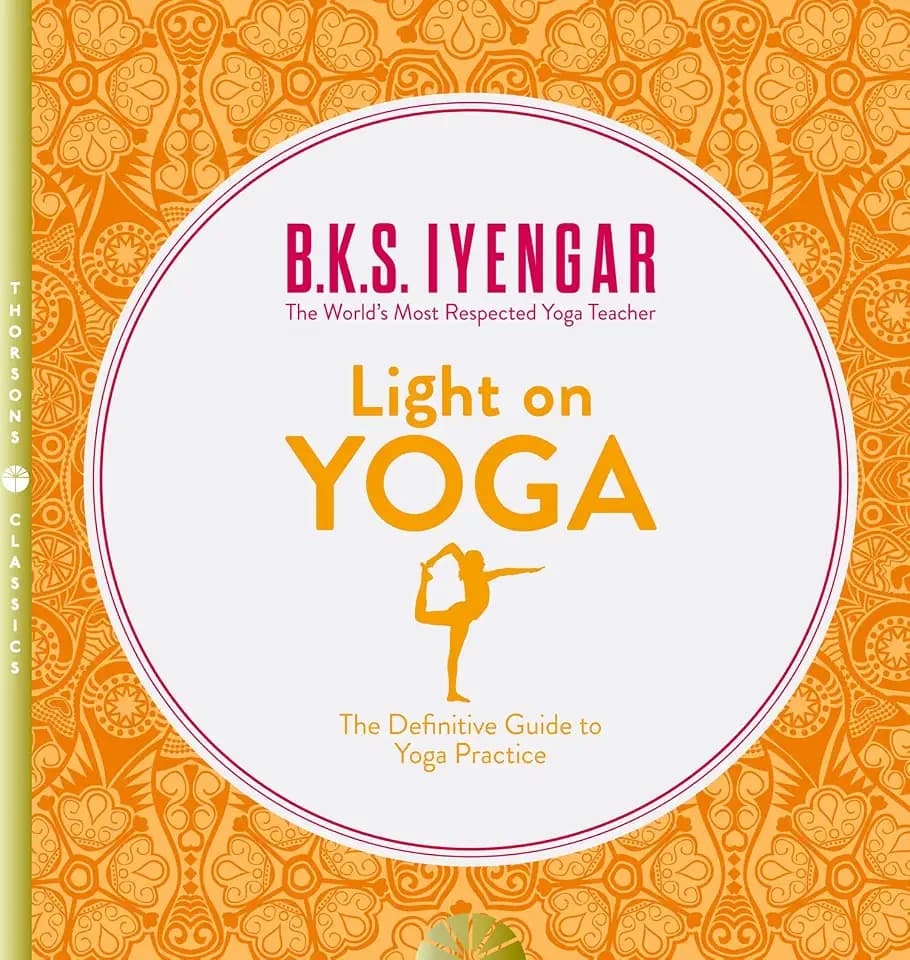 Light on Yoga: The Definitive Guide to Yoga Practice
