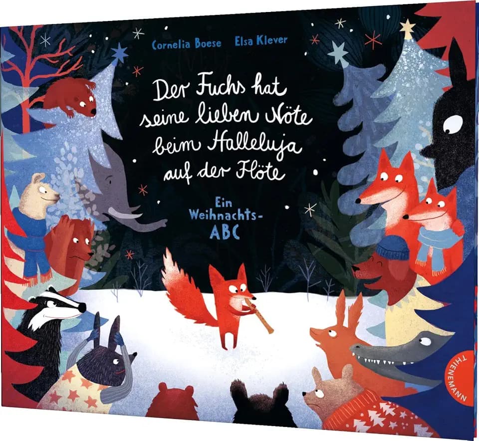 Der Fuchs hat seine lieben Nöte beim Halleluja auf der Flöte: Ein Weihnachts-ABC