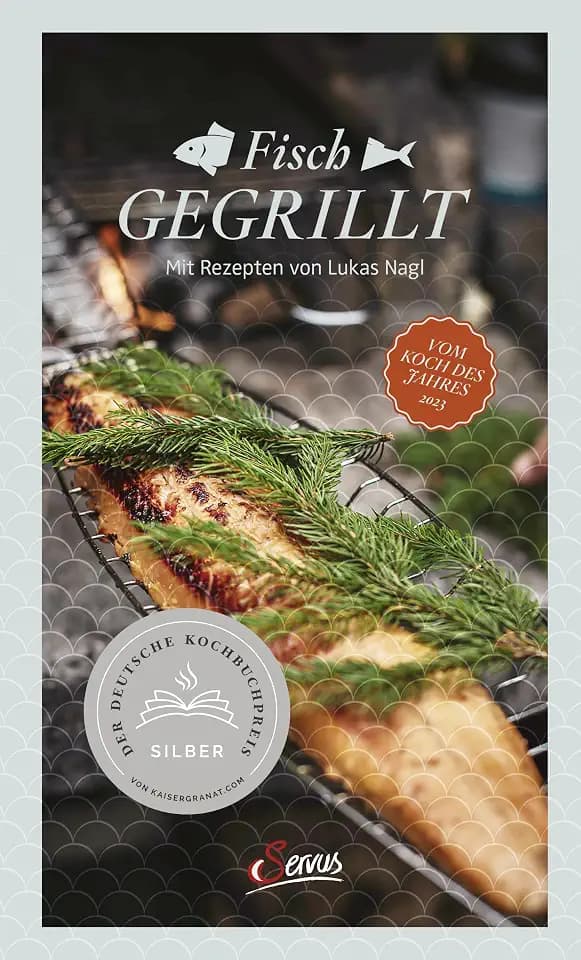 Fisch gegrillt: Mit Rezepten von Lukas Nagl